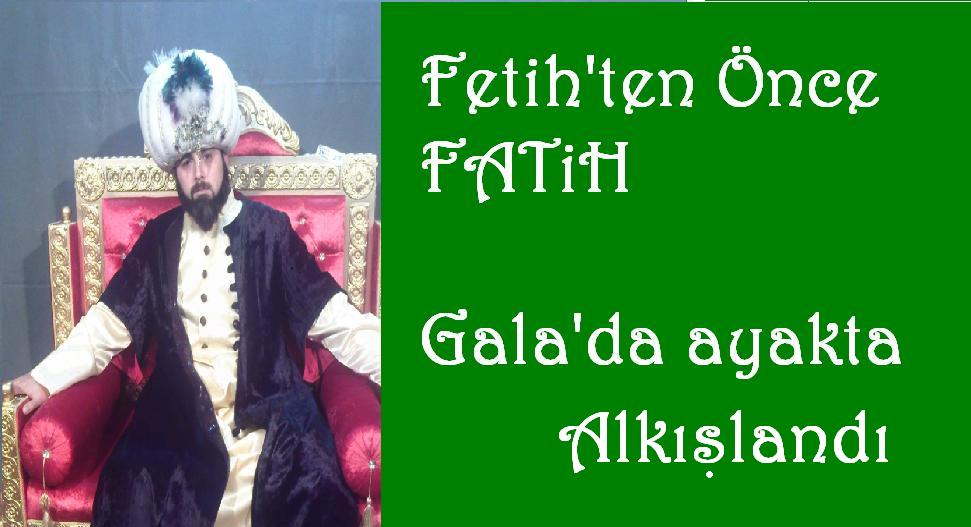 Fetih Ayakta Alkışlandı